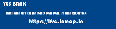 YES BANK  MAHARASHTRA RAIGAD PEN PEN, MAHARASHTRA  ifsc code